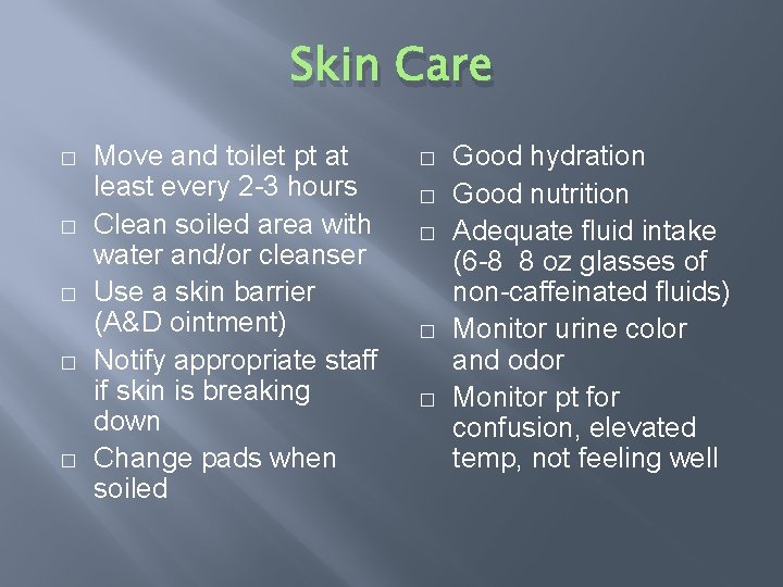 Skin Care � � � Move and toilet pt at least every 2 -3