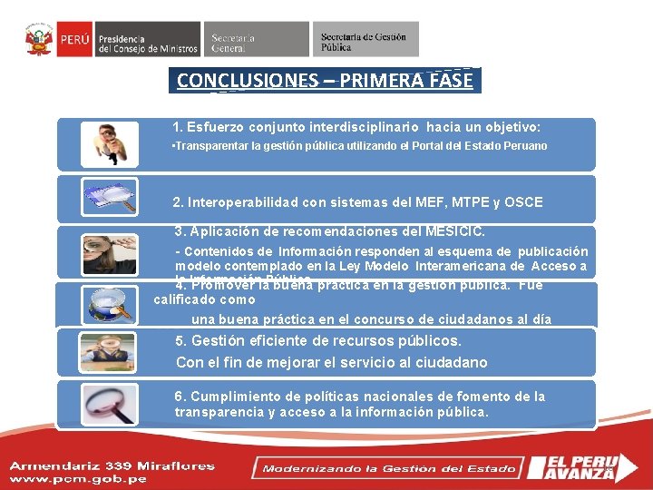 CONCLUSIONES – PRIMERA FASE 1. Esfuerzo conjunto interdisciplinario hacia un objetivo: • Transparentar la