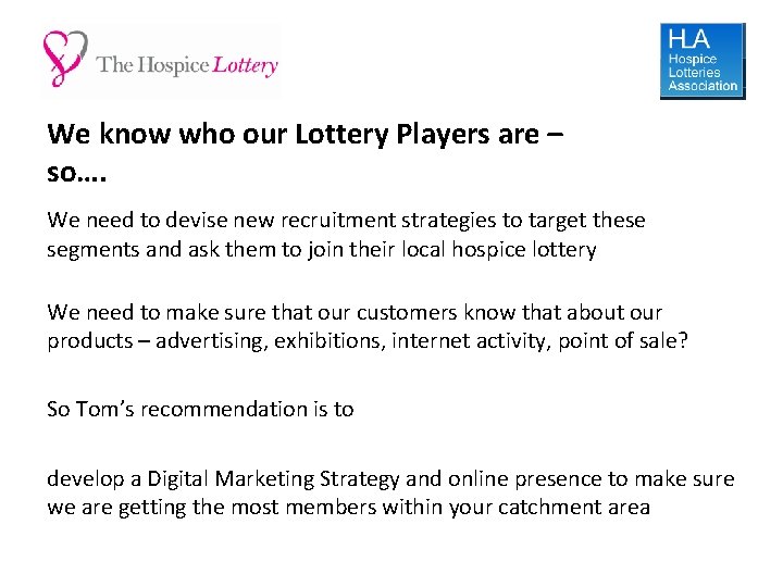 We know who our Lottery Players are – so…. We need to devise new