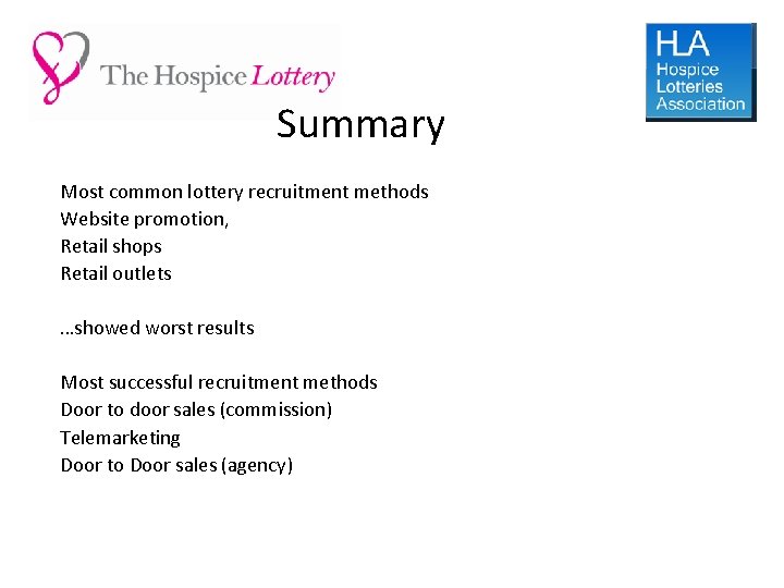 Summary Most common lottery recruitment methods Website promotion, Retail shops Retail outlets …showed worst
