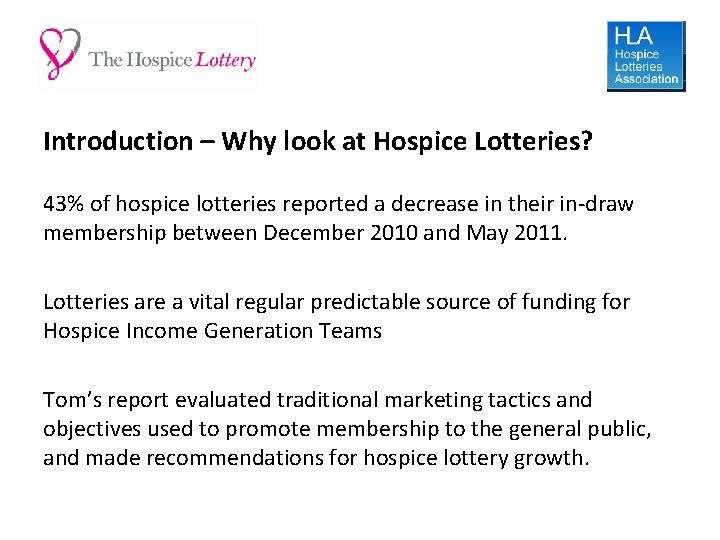 Introduction – Why look at Hospice Lotteries? 43% of hospice lotteries reported a decrease