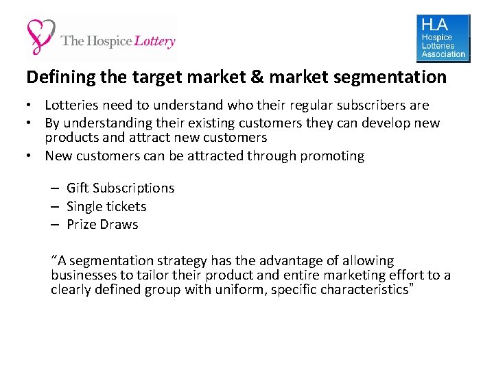 Defining the target market & market segmentation • Lotteries need to understand who their