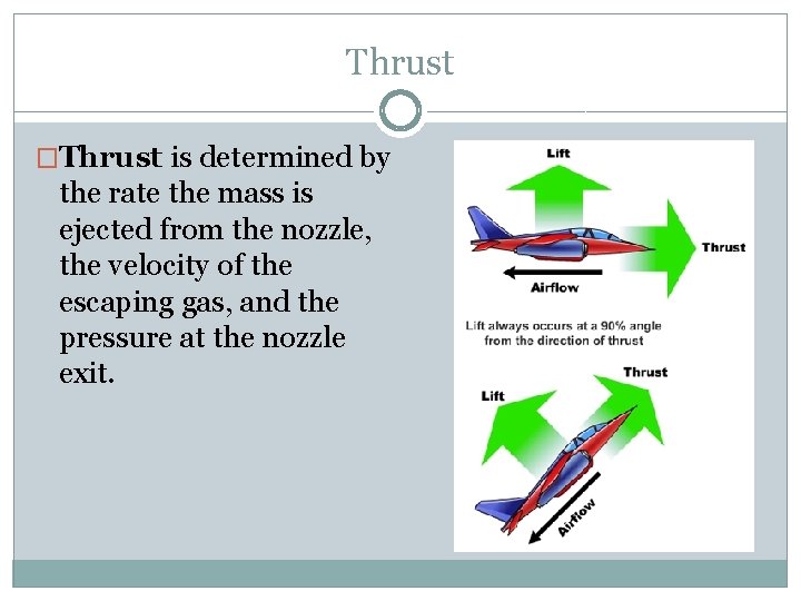 Thrust �Thrust is determined by the rate the mass is ejected from the nozzle,