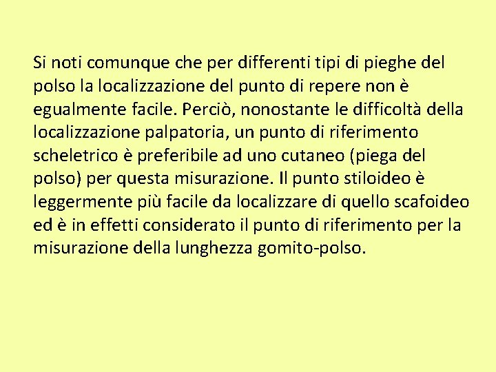 Si noti comunque che per differenti tipi di pieghe del polso la localizzazione del