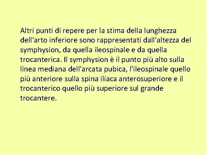 Altri punti di repere per la stima della lunghezza dell'arto inferiore sono rappresentati dall'altezza