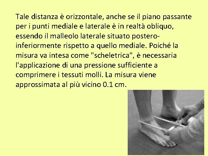 Tale distanza è orizzontale, anche se il piano passante per i punti mediale e