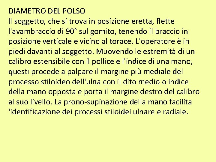 DIAMETRO DEL POLSO ll soggetto, che si trova in posizione eretta, flette l'avambraccio di