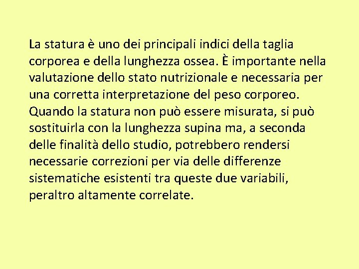 La statura è uno dei principali indici della taglia corporea e della lunghezza ossea.