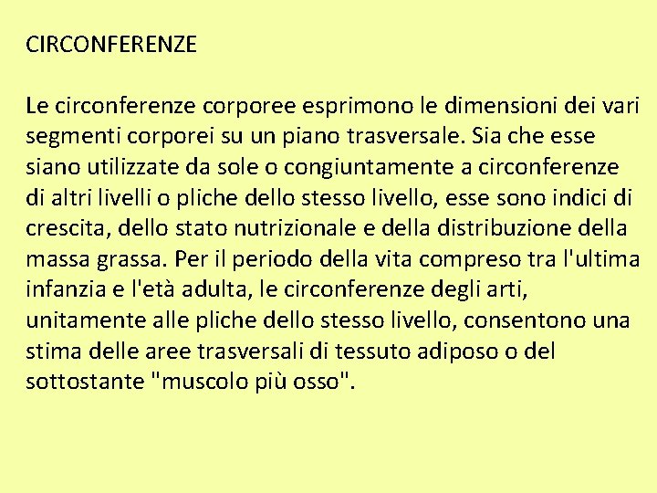 CIRCONFERENZE Le circonferenze corporee esprimono le dimensioni dei vari segmenti corporei su un piano