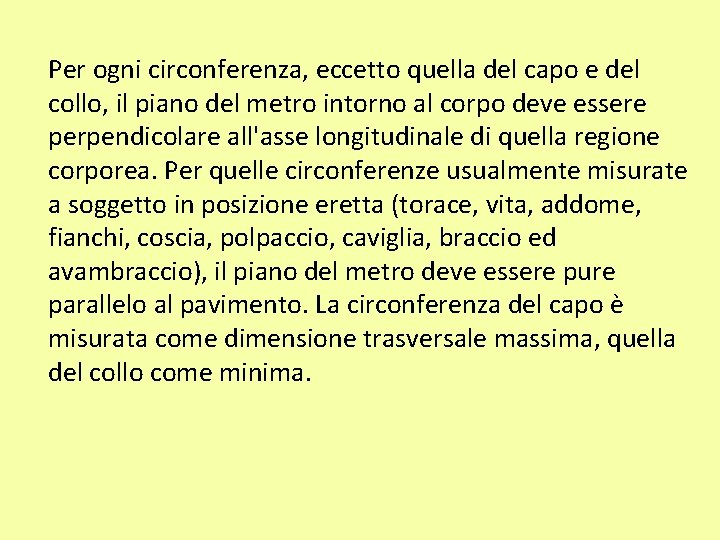 Per ogni circonferenza, eccetto quella del capo e del collo, il piano del metro