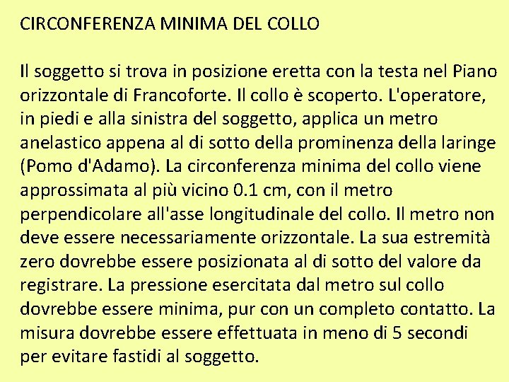 CIRCONFERENZA MINIMA DEL COLLO Il soggetto si trova in posizione eretta con la testa