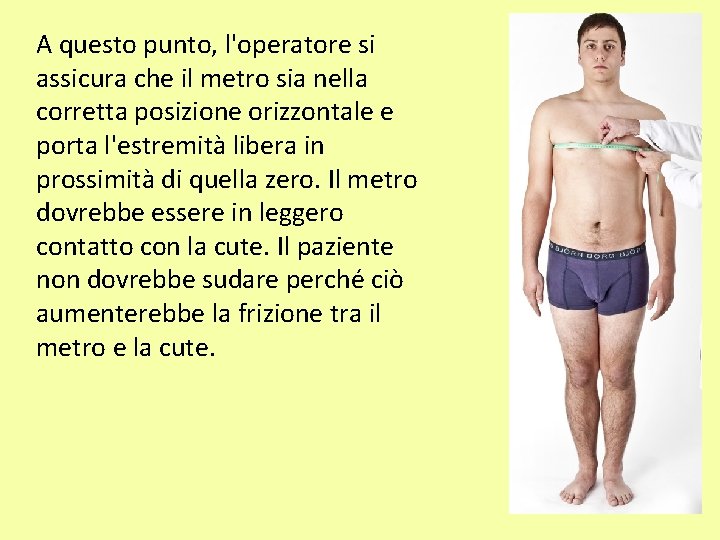 A questo punto, l'operatore si assicura che il metro sia nella corretta posizione orizzontale