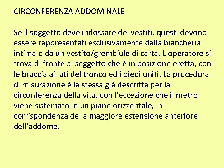 CIRCONFERENZA ADDOMINALE Se il soggetto deve indossare dei vestiti, questi devono essere rappresentati esclusivamente