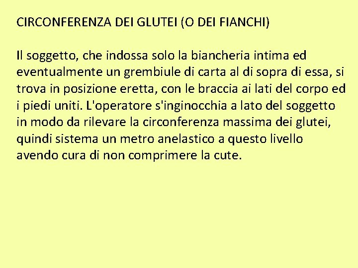 CIRCONFERENZA DEI GLUTEI (O DEI FIANCHI) Il soggetto, che indossa solo la biancheria intima