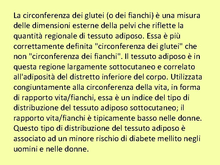 La circonferenza dei glutei (o dei fianchi) è una misura delle dimensioni esterne della