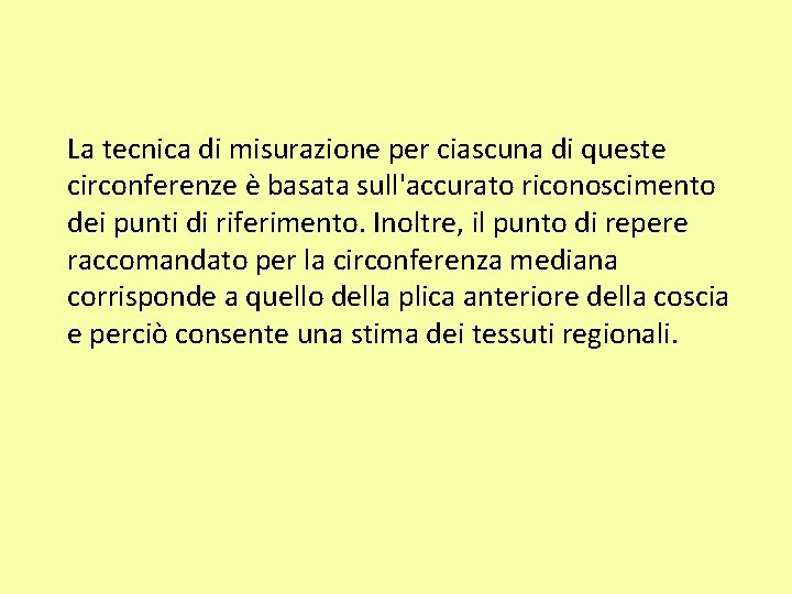 La tecnica di misurazione per ciascuna di queste circonferenze è basata sull'accurato riconoscimento dei