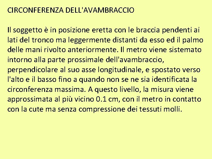 CIRCONFERENZA DELL'AVAMBRACCIO Il soggetto è in posizione eretta con le braccia pendenti ai lati