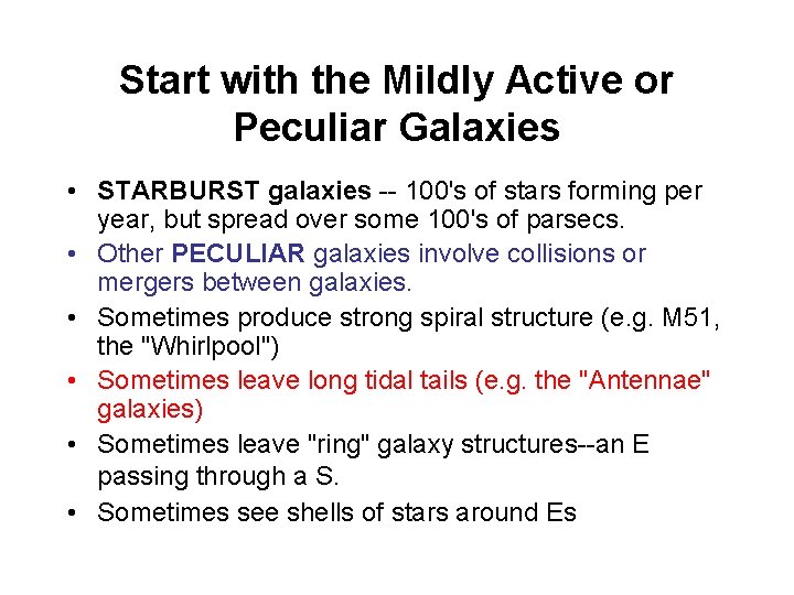 Start with the Mildly Active or Peculiar Galaxies • STARBURST galaxies -- 100's of