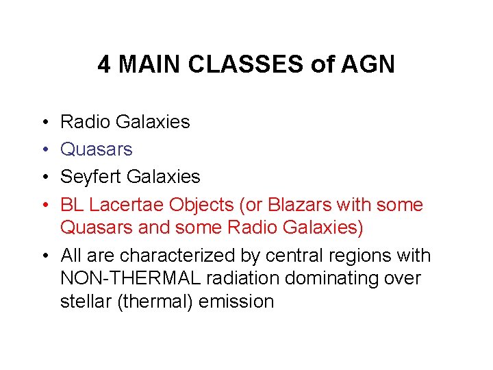 4 MAIN CLASSES of AGN • • Radio Galaxies Quasars Seyfert Galaxies BL Lacertae