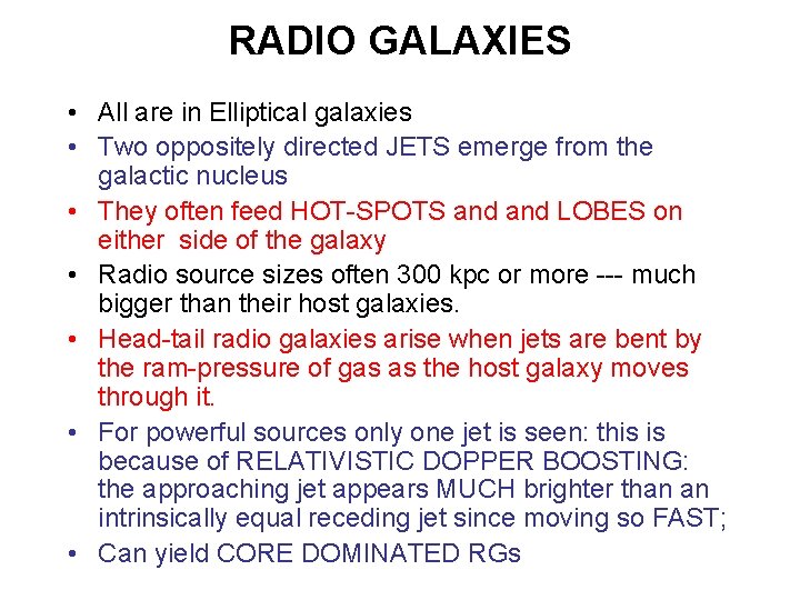 RADIO GALAXIES • All are in Elliptical galaxies • Two oppositely directed JETS emerge