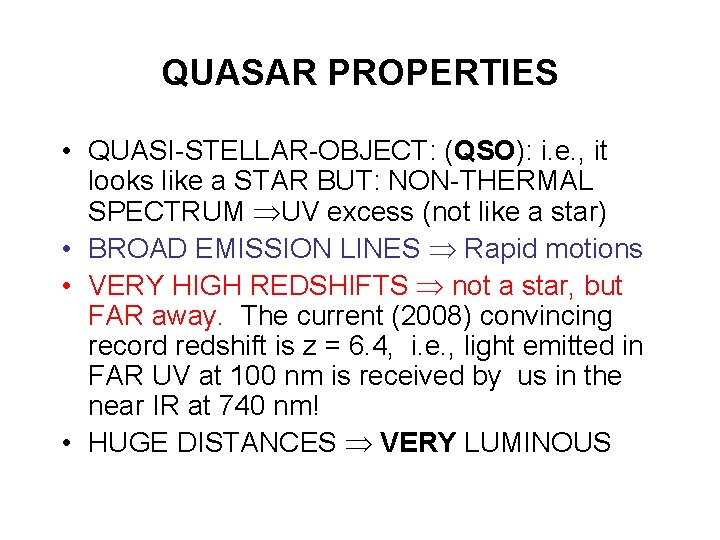 QUASAR PROPERTIES • QUASI-STELLAR-OBJECT: (QSO): i. e. , it looks like a STAR BUT: