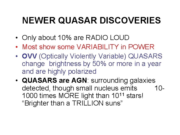 NEWER QUASAR DISCOVERIES • Only about 10% are RADIO LOUD • Most show some