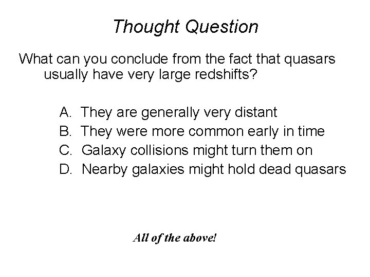 Thought Question What can you conclude from the fact that quasars usually have very