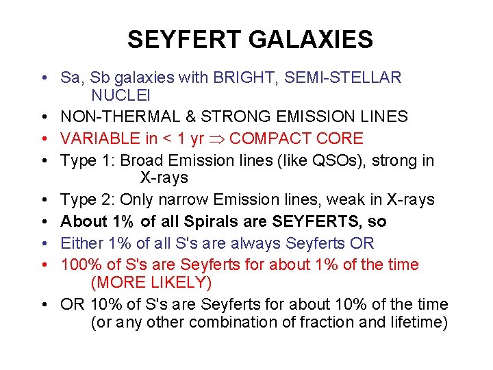 SEYFERT GALAXIES • Sa, Sb galaxies with BRIGHT, SEMI-STELLAR NUCLEI • NON-THERMAL & STRONG