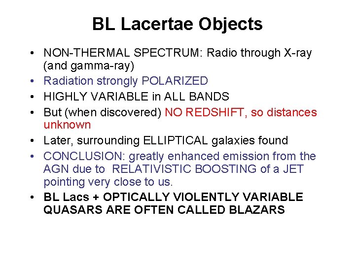 BL Lacertae Objects • NON-THERMAL SPECTRUM: Radio through X-ray (and gamma-ray) • Radiation strongly