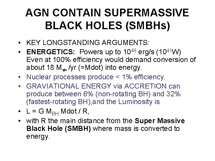 AGN CONTAIN SUPERMASSIVE BLACK HOLES (SMBHs) • KEY LONGSTANDING ARGUMENTS: • ENERGETICS: Powers up