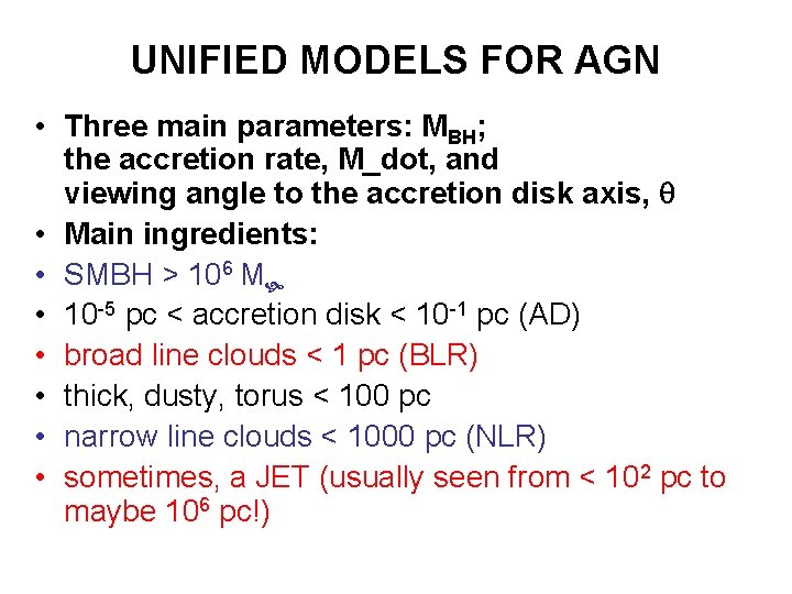 UNIFIED MODELS FOR AGN • Three main parameters: MBH; the accretion rate, M_dot, and