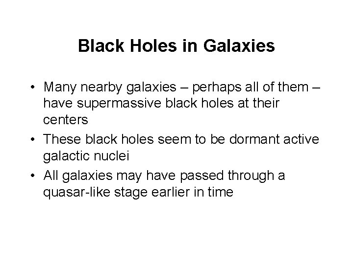 Black Holes in Galaxies • Many nearby galaxies – perhaps all of them –