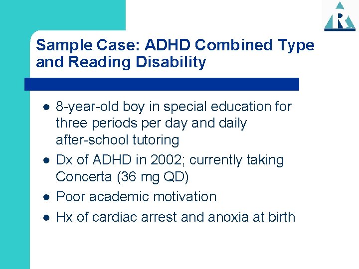 Sample Case: ADHD Combined Type and Reading Disability l l 8 -year-old boy in