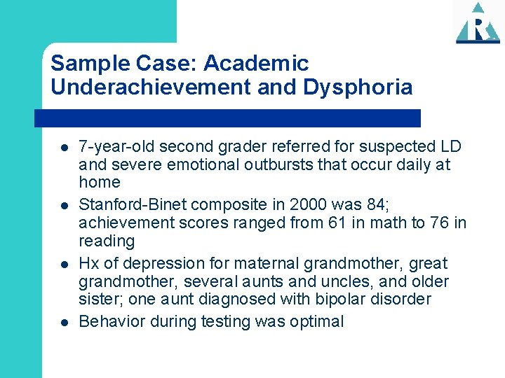 Sample Case: Academic Underachievement and Dysphoria l l 7 -year-old second grader referred for