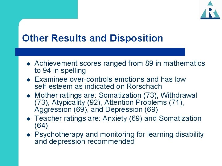 Other Results and Disposition l l l Achievement scores ranged from 89 in mathematics