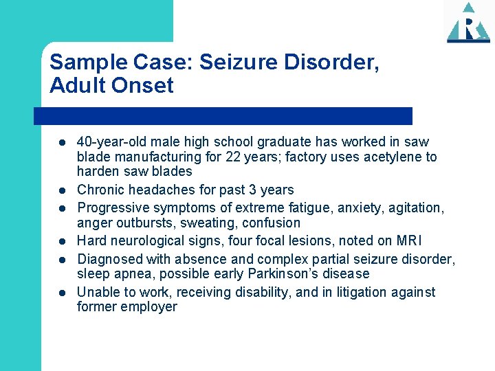 Sample Case: Seizure Disorder, Adult Onset l l l 40 -year-old male high school