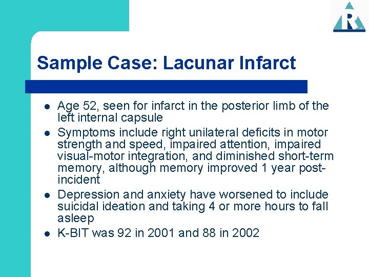 Sample Case: Lacunar Infarct l l Age 52, seen for infarct in the posterior