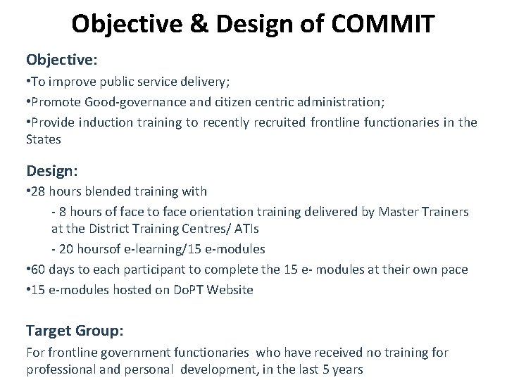 Objective & Design of COMMIT Objective: • To improve public service delivery; • Promote