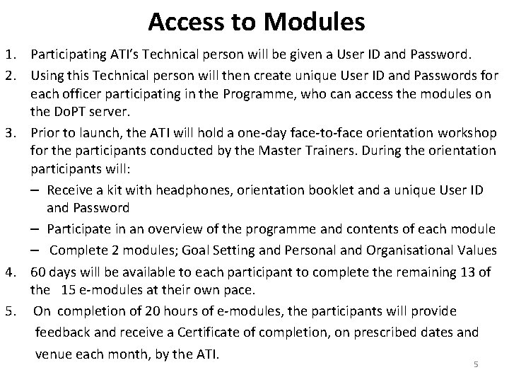 Access to Modules 1. Participating ATI’s Technical person will be given a User ID