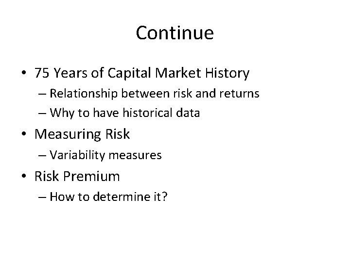 Continue • 75 Years of Capital Market History – Relationship between risk and returns