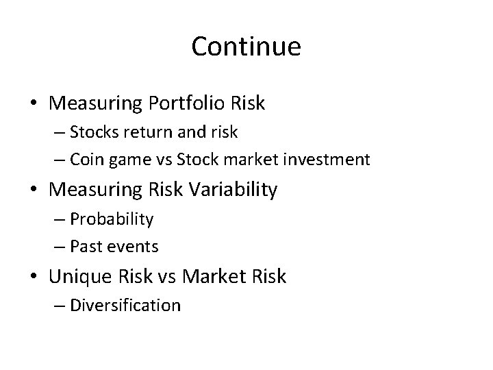 Continue • Measuring Portfolio Risk – Stocks return and risk – Coin game vs