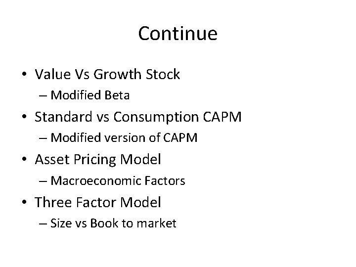 Continue • Value Vs Growth Stock – Modified Beta • Standard vs Consumption CAPM