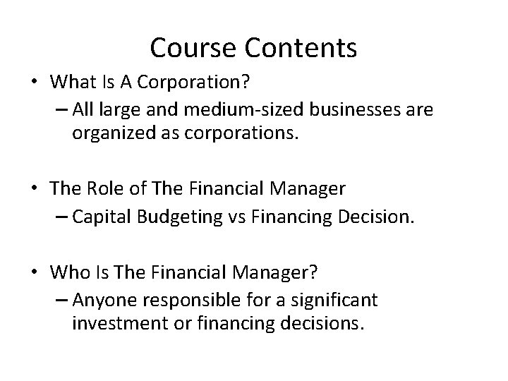 Course Contents • What Is A Corporation? – All large and medium-sized businesses are