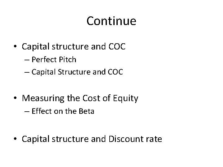 Continue • Capital structure and COC – Perfect Pitch – Capital Structure and COC