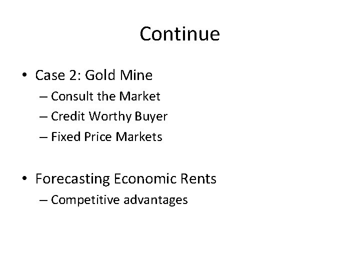 Continue • Case 2: Gold Mine – Consult the Market – Credit Worthy Buyer