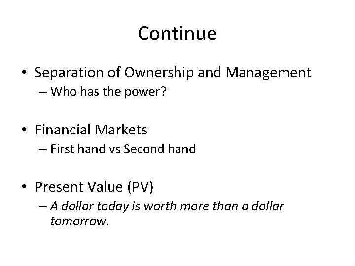 Continue • Separation of Ownership and Management – Who has the power? • Financial