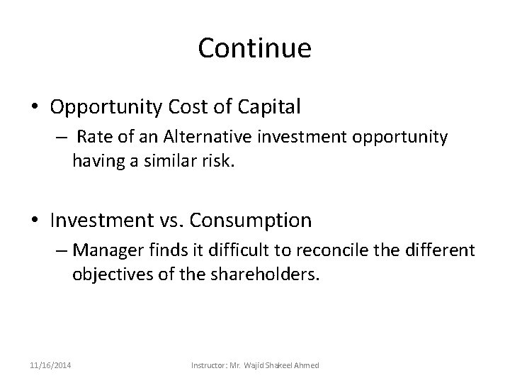 Continue • Opportunity Cost of Capital – Rate of an Alternative investment opportunity having
