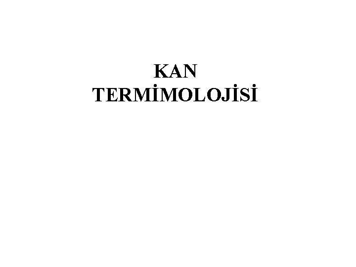 KAN TERMİMOLOJİSİ 