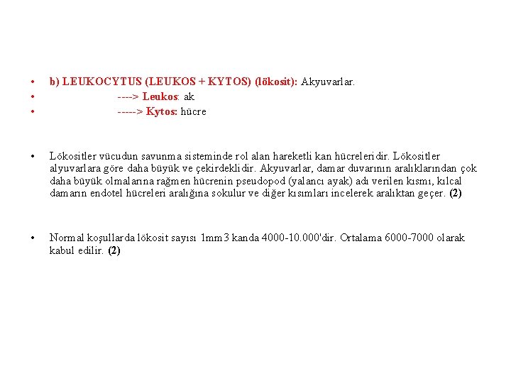  • • • b) LEUKOCYTUS (LEUKOS + KYTOS) (lökosit): Akyuvarlar. ----> Leukos: ak