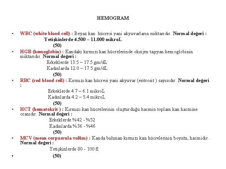 HEMOGRAM • • • WBC (white blood cell) : Beyaz kan hücresi yani akyuvarların